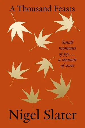 A  Thousand Feasts: Small Moments of Joy... a Memoir of Sorts