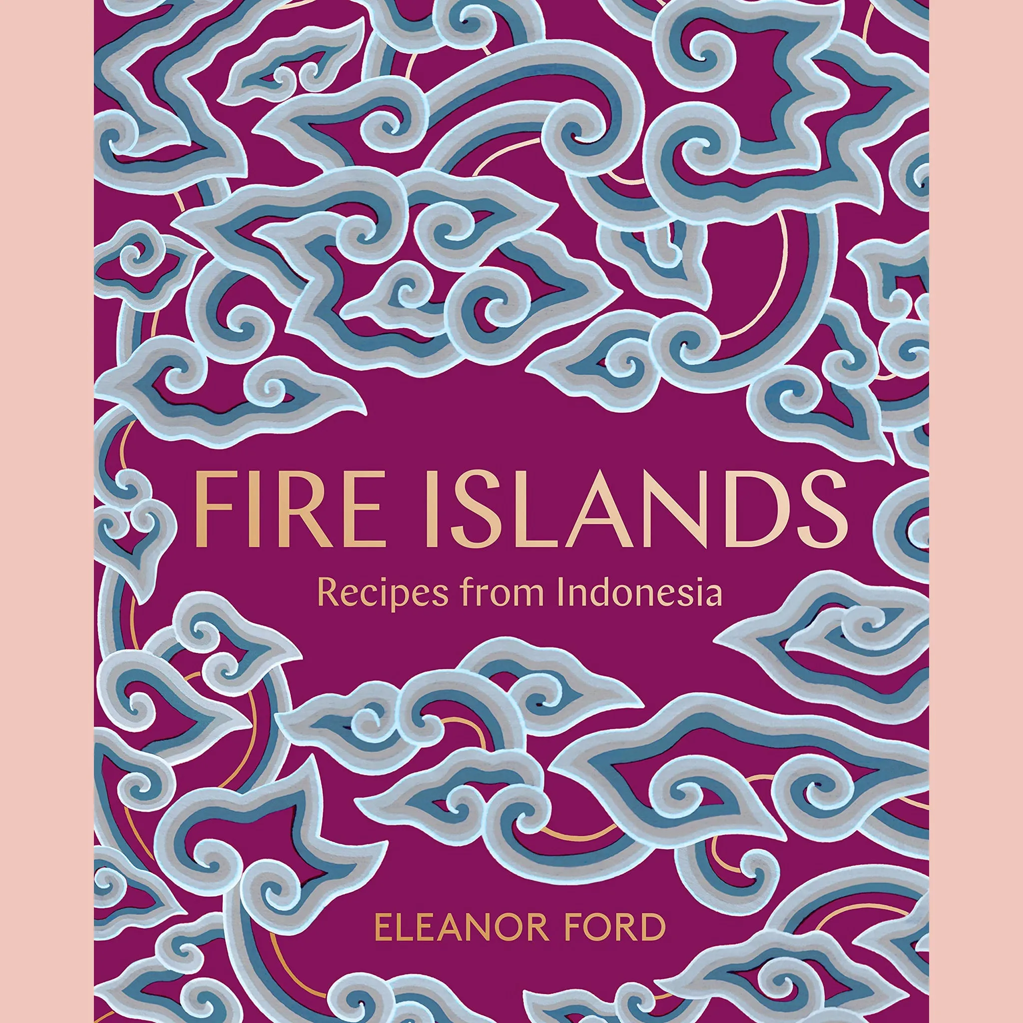 Fire Islands: Recipes From Indonesia (Eleanor Ford)