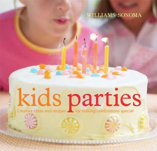 Kid's Parties: Creative ideas and recipes for making celebrations special