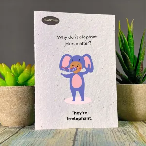 Why Don't Elephant Jokes Matter Plantable Greeting Card